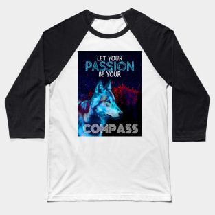 Let Your Passion Be Your Compass - Blue Wolf Baseball T-Shirt